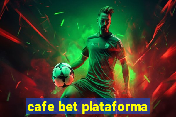 cafe bet plataforma